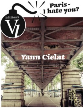 Yann Cielat - Paris, I hate you ? book cover