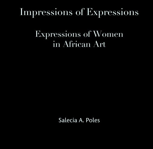 Ver Impressions of Expressions por Salecia A. Poles
