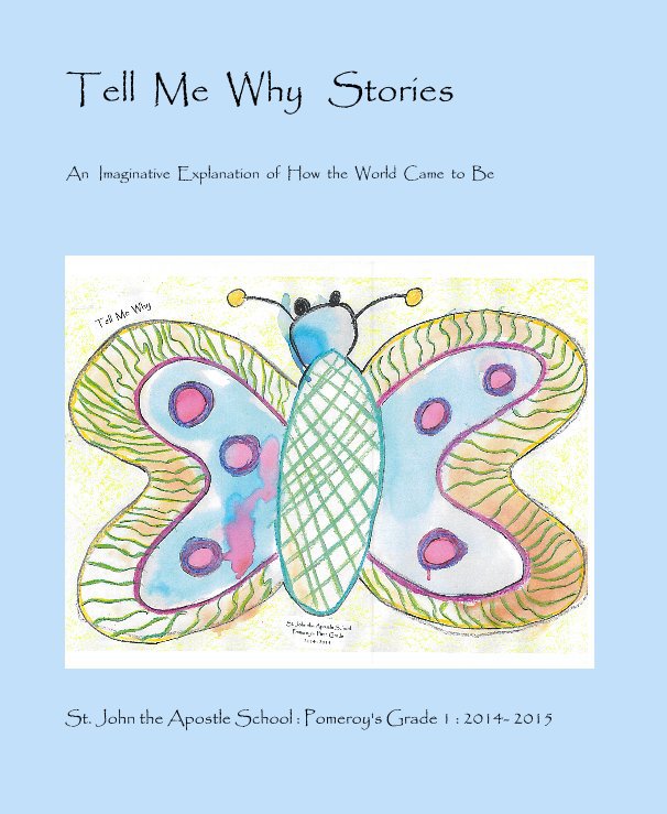 View Tell Me Why Stories by St. John the Apostle School : Pomeroy's Grade 1 : 2014- 2015