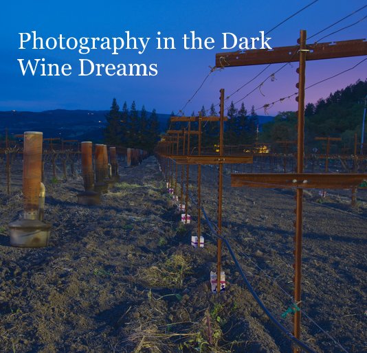 Ver Photography in the Dark Wine Dreams por Debbie Ames