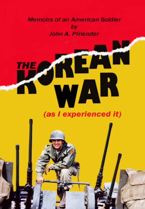Ver The Korean War (as I experienced it) por John A. Pfriender