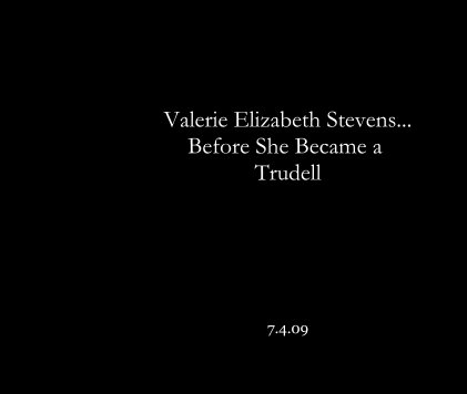Valerie Elizabeth Stevens... Before She Became a Trudell book cover