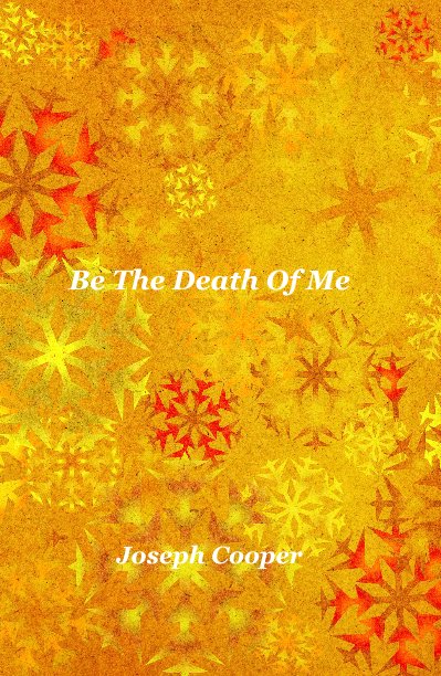 Be The Death Of Me nach Joseph Cooper anzeigen