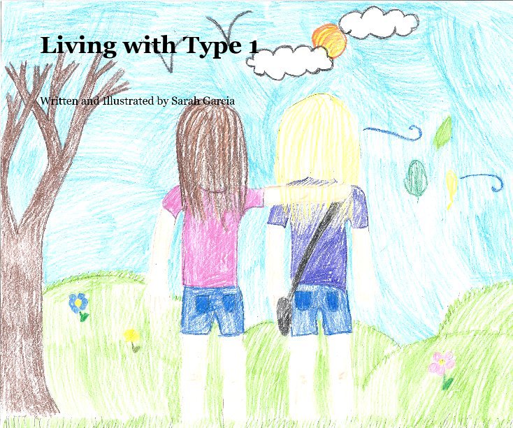 View Living with Type 1 by Written and Illustrated by Sarah Garcia