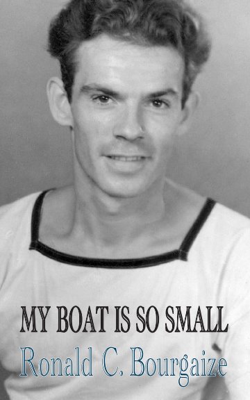 Ver My Boat is So Small por Ronald C. Bourgaize
