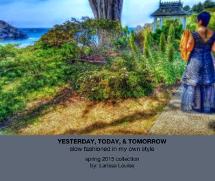 YESTERDAY, TODAY, & TOMORROW slow fashioned in my own style book cover