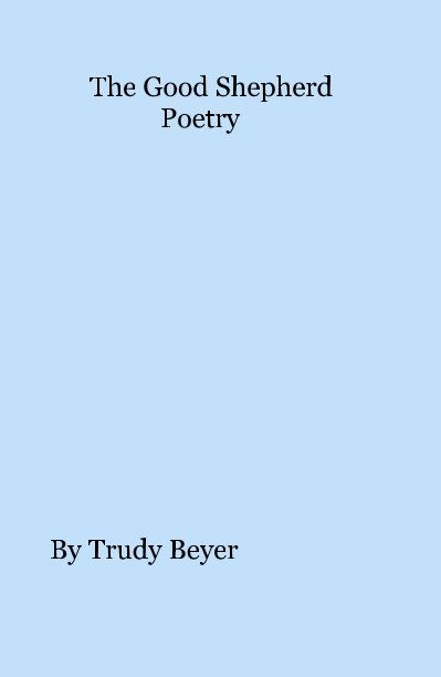View The Good Shepherd Poetry by Trudy Beyer