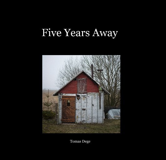 View Five Years Away by Tomas Dege