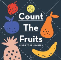 Count The Fruits, Learn Your Numbers book cover