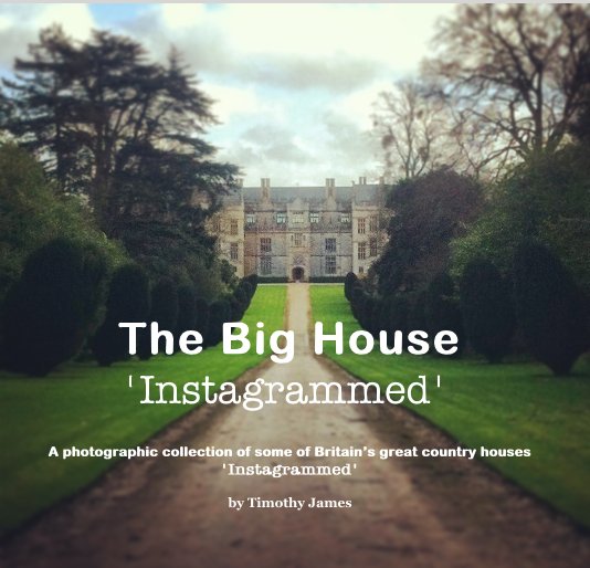 View The Big House 'Instagrammed' by Timothy James