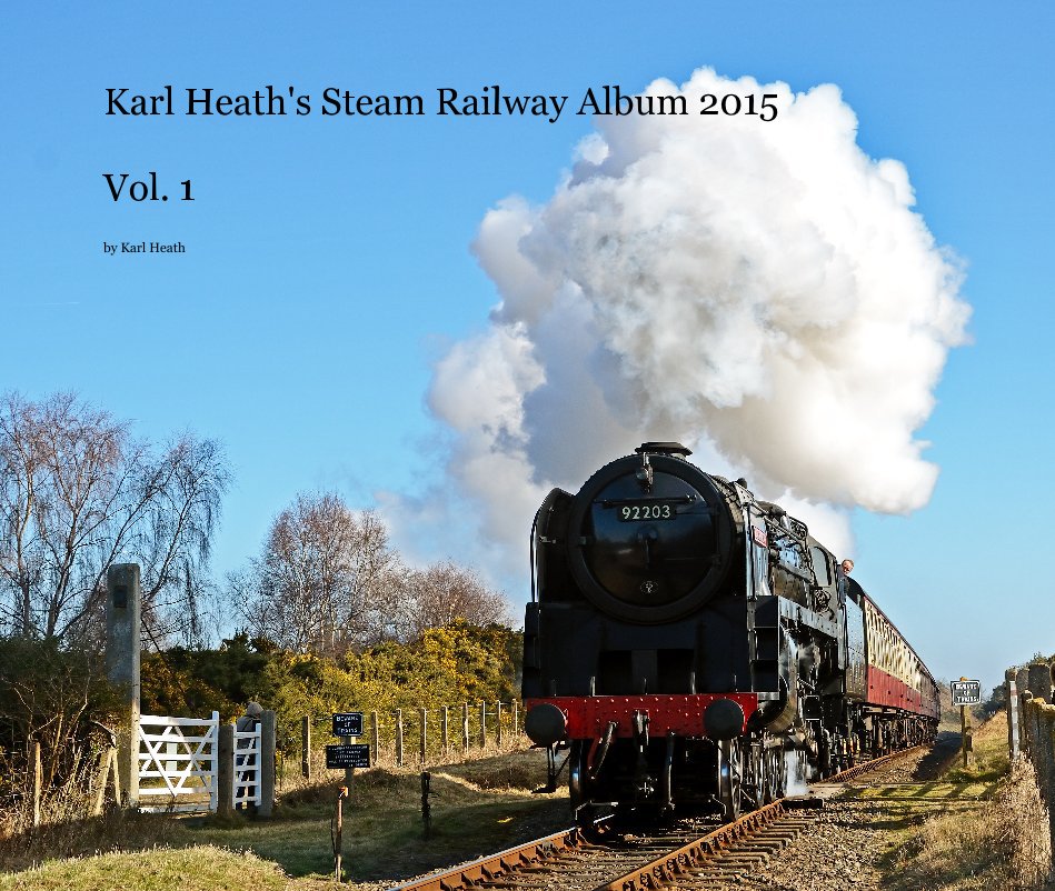 View Karl Heath's Steam Railway Album 2015 Vol. 1 by Karl Heath