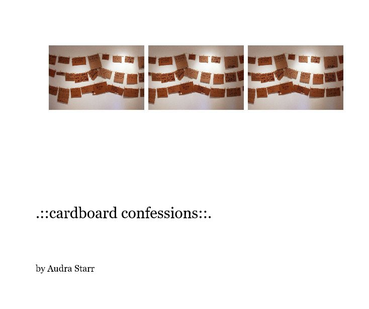Ver .::cardboard confessions::. por Audra Starr