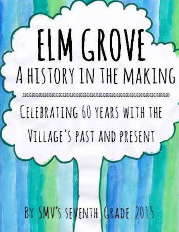 Ver Elm Grove: A History in the Making por St. Mary's Visitation's 7th Grade 2015