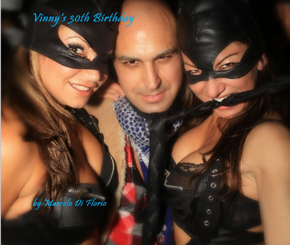 Ver Vinny's 30th Birthday por Marcelo Di Florio