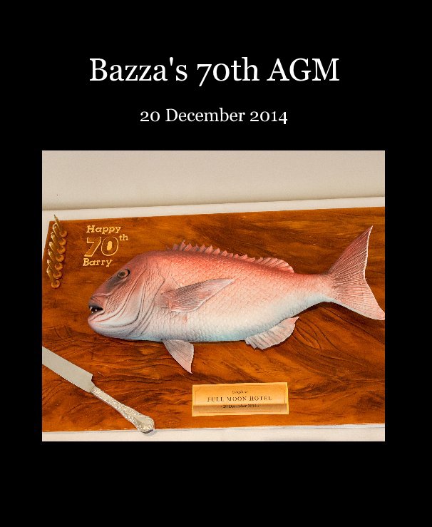 View Bazza's 70th AGM by Michelle