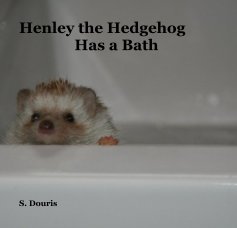 Henley the Hedgehog Has a Bath book cover
