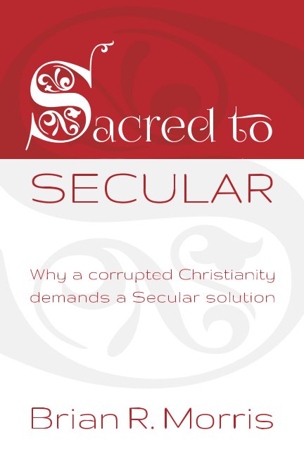 View Sacred to Secular by Brian R. Morris