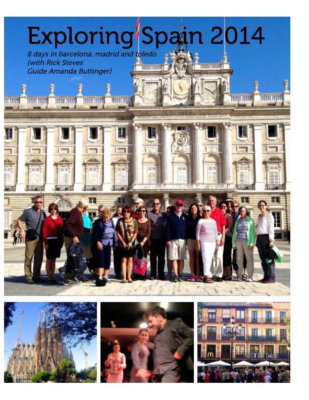 View Exploring Spain 2014 (with Rick Steves' Guide Amanda Buttinger) by Photography - Bruce Lewis,  Roy Hardin, and  Wendy Robson
