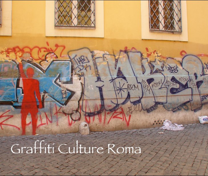 Ver Graffiti Culture Roma por Lisa and Tom Dowling