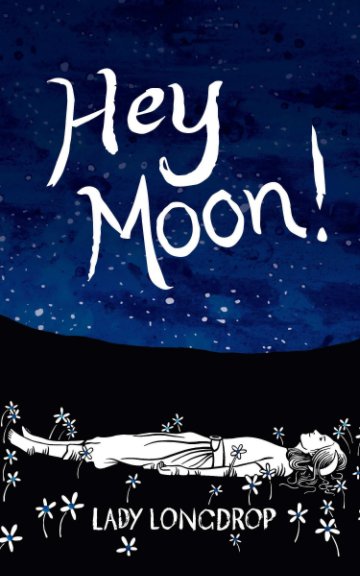 Ver Hey Moon! por Lady Longdrop