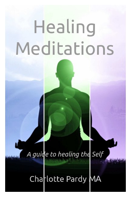 View Healing Meditations by Charlotte Pardy MA