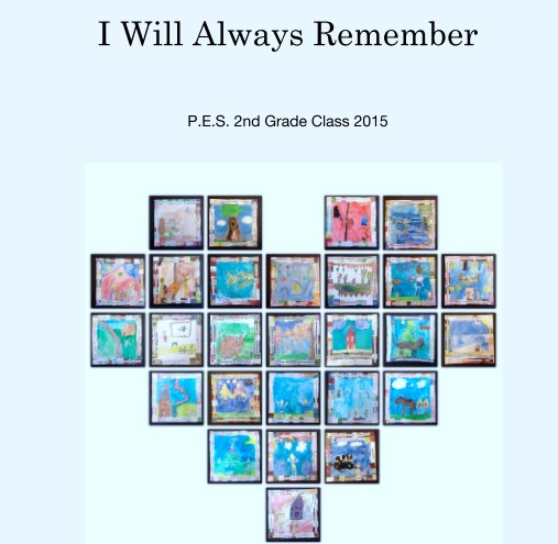 View I Will Always Remember by P.E.S. 2nd Grade Class 2015
