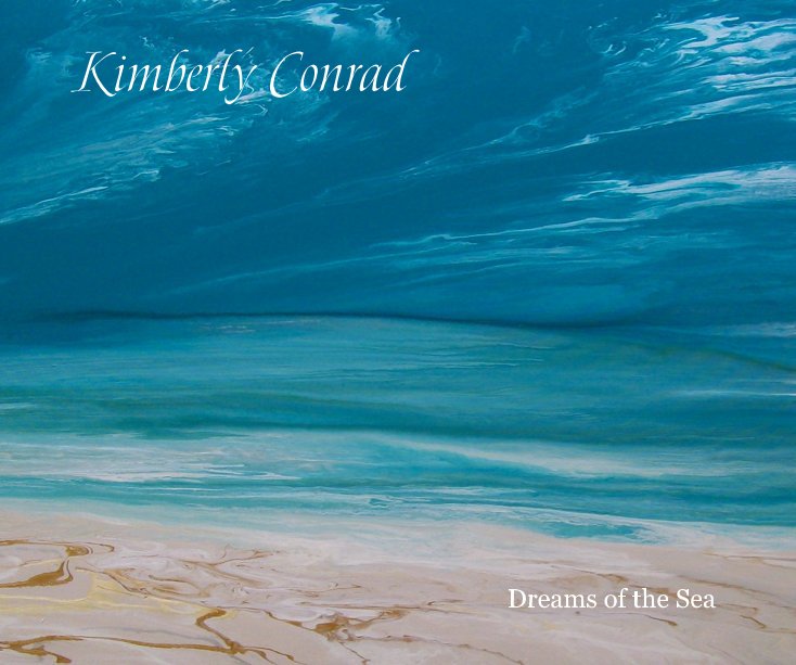View Dreams of the Sea by Kimberly Conrad Contemporary Art