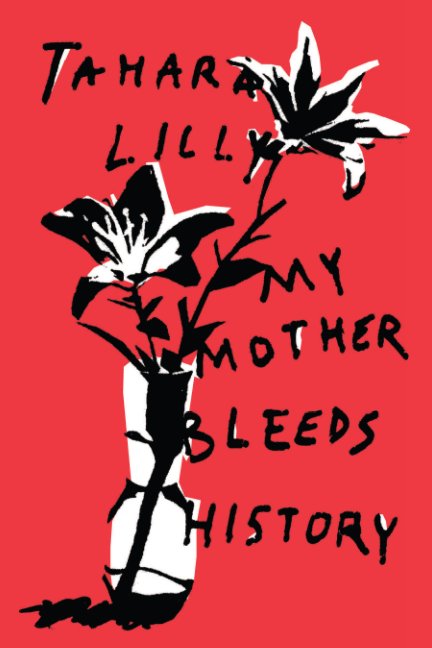View my mother bleeds history by Tahara Lilly