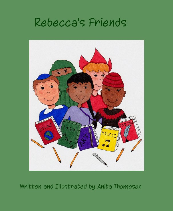 View Rebecca's Friends by Written and Illustrated by Anita Thompson