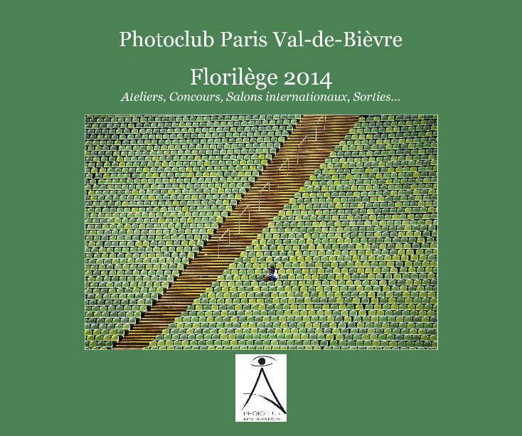 Visualizza Florilège 2014 Ateliers, Concours, Salons internationaux, Sorties... di Photoclub Paris Val-de-Bièvre