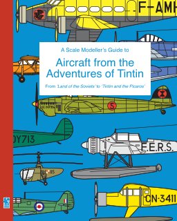 A Scale Modeller's Guide to Aircraft from the Adventures of Tintin book cover