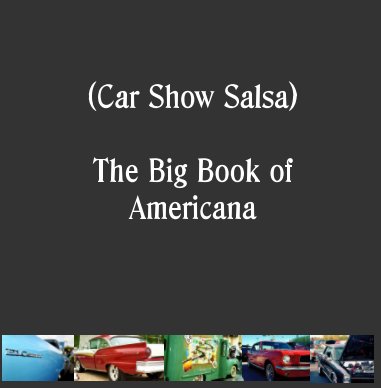 Car Show Salsa - The Big Book of Americana book cover