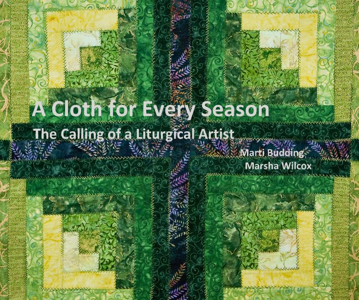 View A Cloth for Every Season by Marti Budding Marsha Wilcox