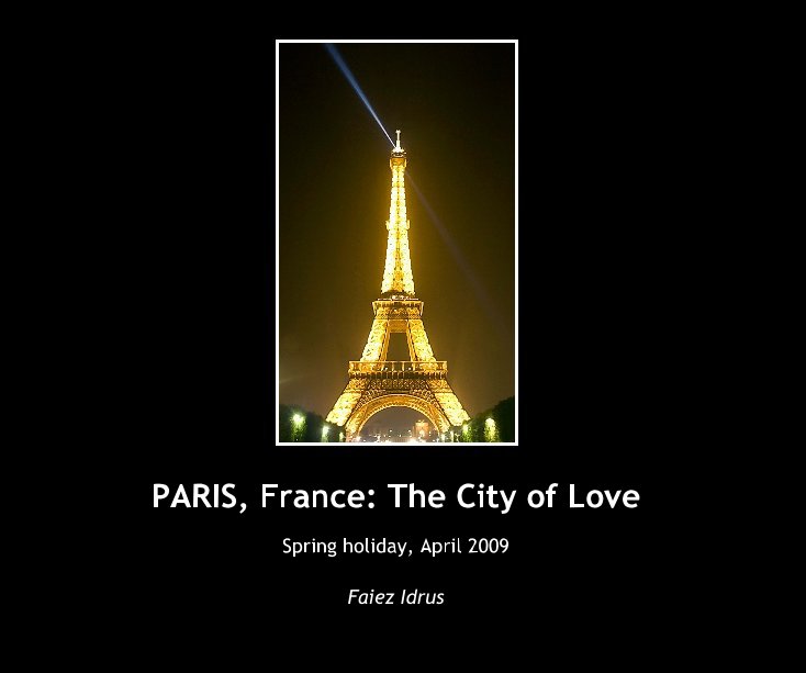 View PARIS, France: The City of Love by Faiez Idrus