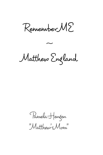 Bekijk Remember ME ~ Matthew England (B&W version) op by: Pamela Hengen "Matthew's Mom"