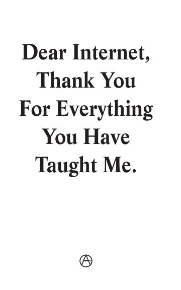 View Dear Internet, Thank You For Everything You Have Taught Me by Hendrik-Jan Grievink