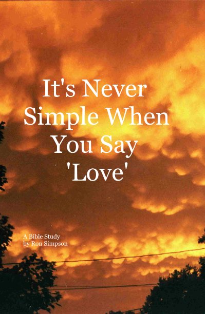 View It's Never Simple When You Say 'Love' by Ron Simpson