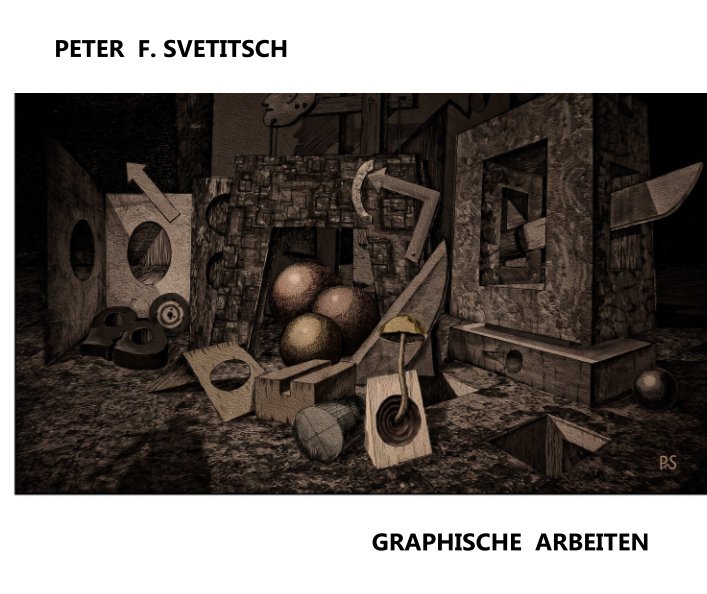 Graphische Arbeiten nach Peter F. Svetitsch anzeigen