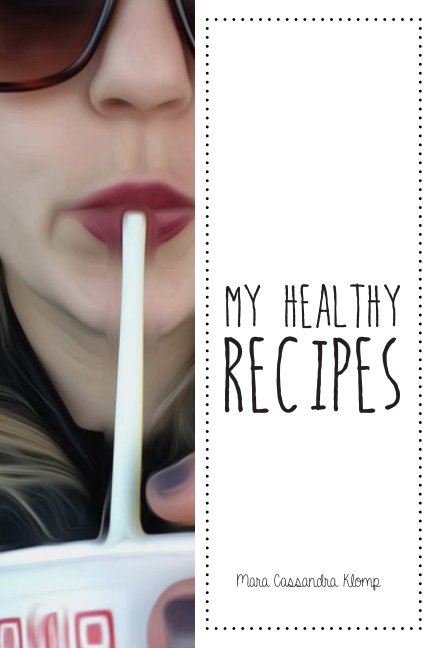 Visualizza My Healthy Recipes di Mara Cassandra Klomp