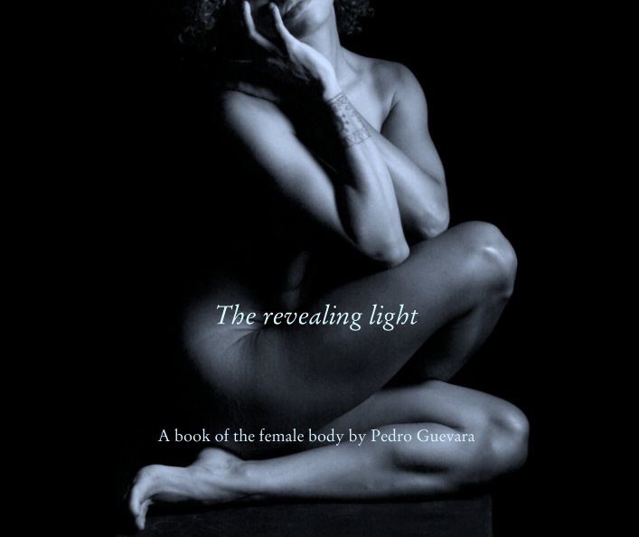View The revealing light by A book of the female body by Pedro Guevara