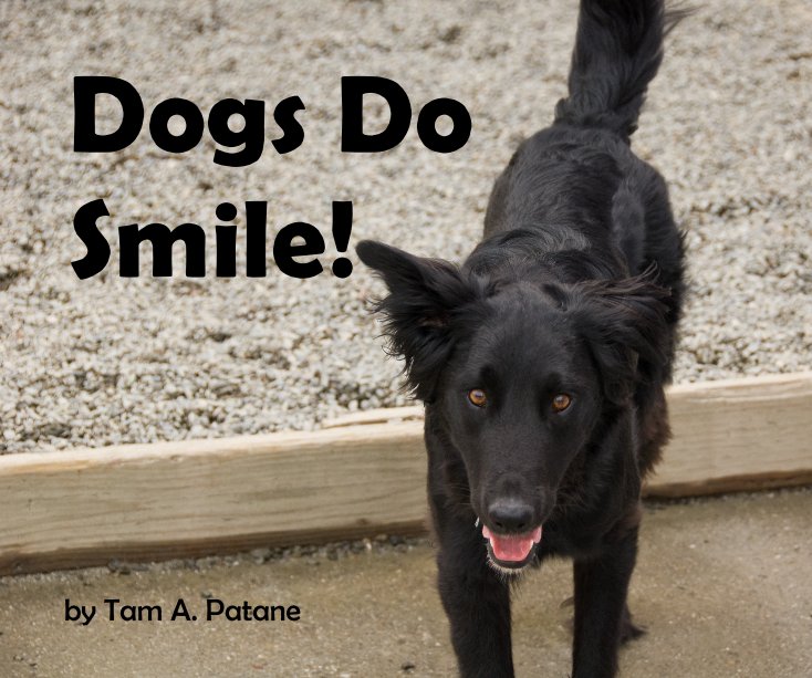 View Dogs Do Smile! by Tam Patane