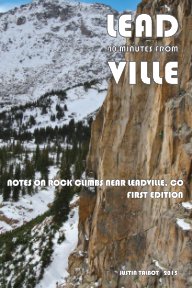 40 Minutes from Leadville: Notes on Rock Climbs Near Leadville, CO book cover