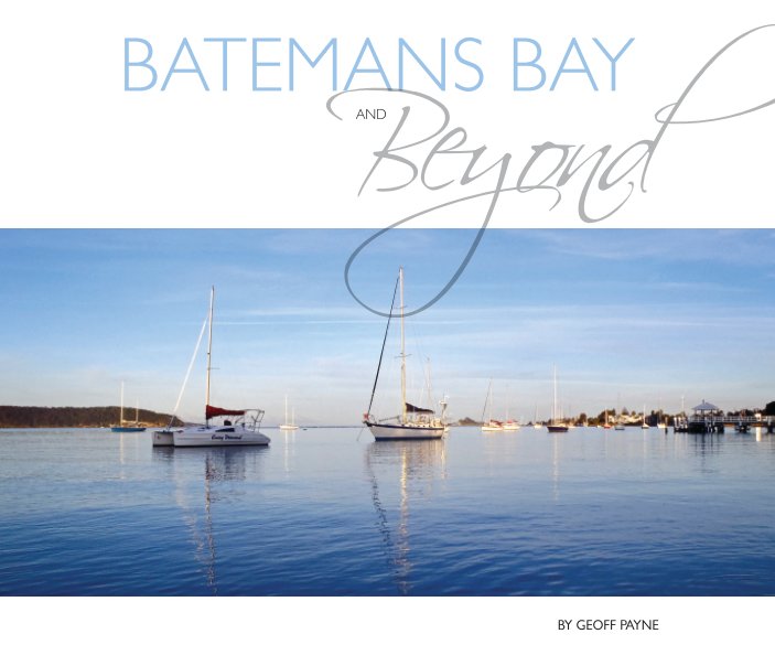 View Batemans Bay and Beyond by Geoff Payne