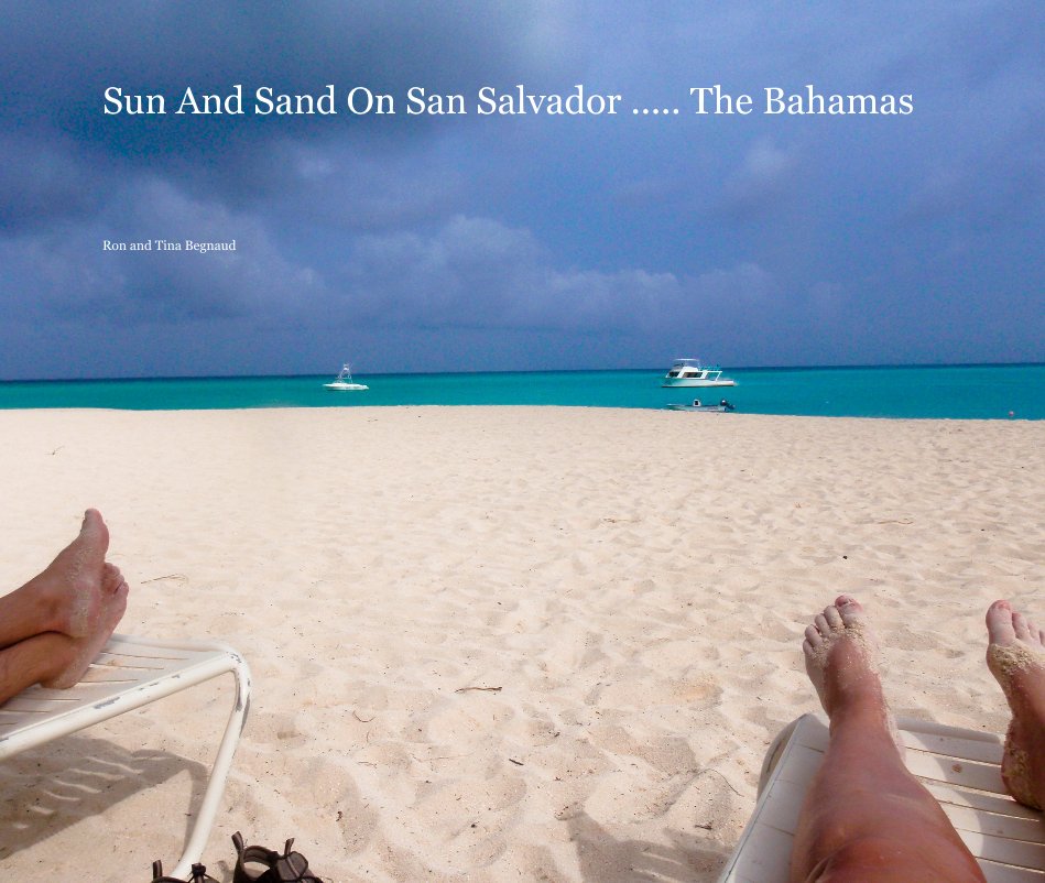 Ver Sun And Sand On San Salvador ..... The Bahamas por Ron and Tina Begnaud