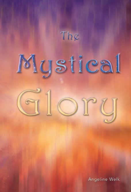 View The Mystical Glory by Angeline Welk