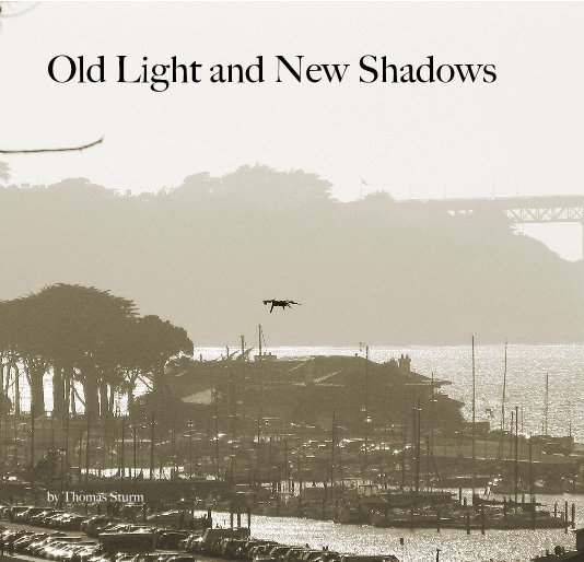 View Old Light and New Shadows by Thomas Sturm