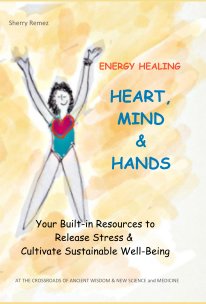 ENERGY HEALING - HEART, MIND, & HANDS book cover