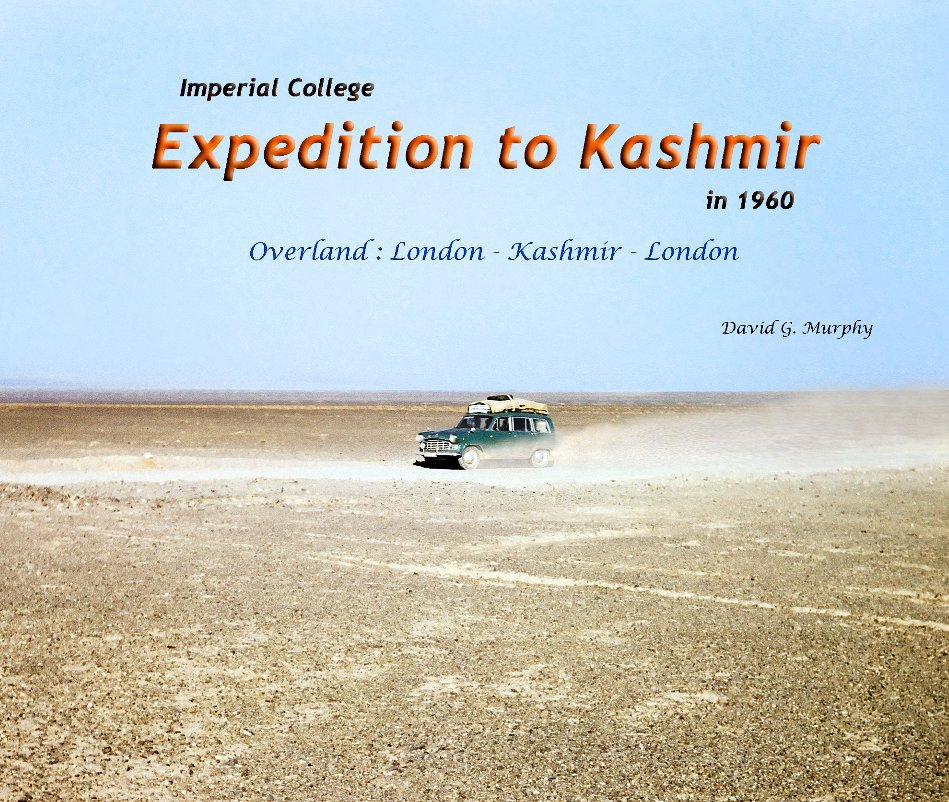 View Imperial College Expedition to Kashmir in 1960 by David G. Murphy