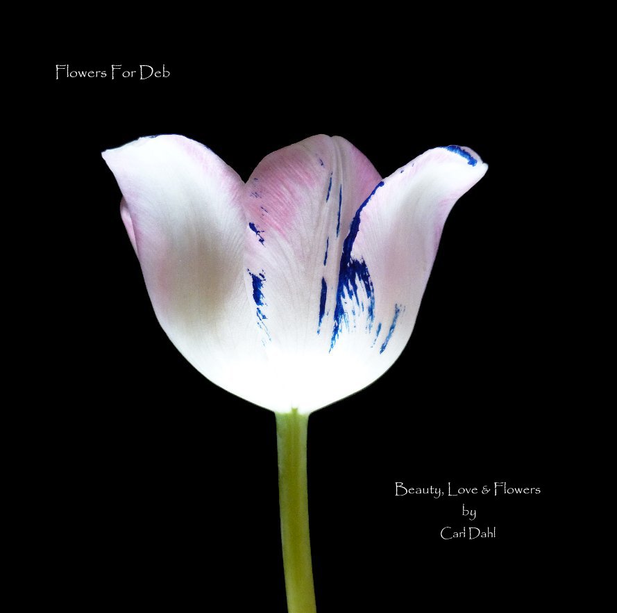 Ver Flowers For Deb Beauty, Love & Flowers by Carl Dahl por Carl Dahl