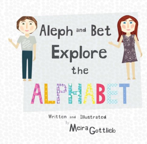Ver Aleph and Bet Explore the Alphabet por Meira Gottlieb